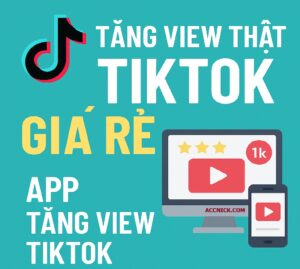 Tăng view thật TikTok giá rẻ App tăng view TikTok Buff view TikTok Web tăng view TikTok