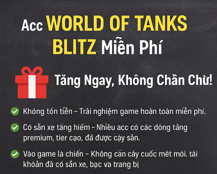 Acc World of Tanks Blitz Miễn Phí – Tặng Ngay, Không Chần Chừ!